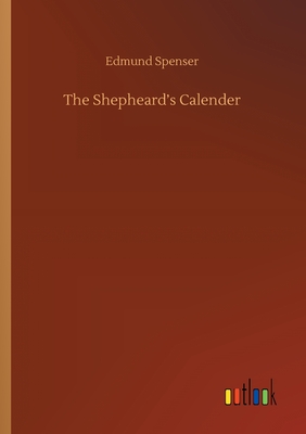 The Shepheard's Calender - Spenser, Edmund