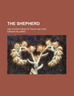 The Shepherd; And Other Poems of Peace and War
