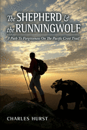 The Shepherd and the Runningwolf: A Path To Forgiveness On The Pacific Crest Trail
