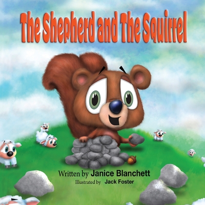 The Shepherd and The Squirrel - Foster, Jack (Illustrator), and Blanchett, Janice