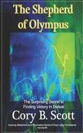 The Shepherd of Olympus: The Surprising Secret to Finding Victory in Defeat