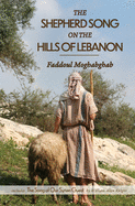 The Shepherd Song on the Hills of Lebanon: includes The Song of Our Syrian Guest
