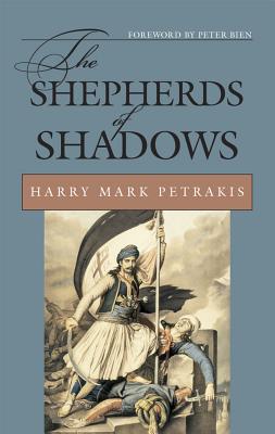 The Shepherds of Shadows - Petrakis, Harry Mark, and Bien, Peter A (Foreword by)