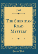 The Sheridan Road Mystery (Classic Reprint)