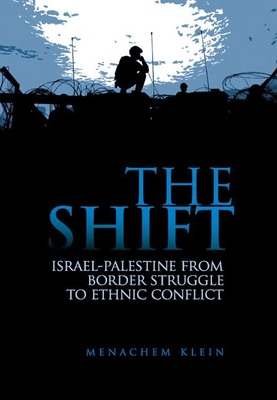 The Shift: Israel-Palestine from Border Struggle to Ethnic Conflict - Klein, Menachem, Professor, and Weitzman, Chaim