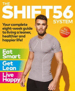 The SHIFT56 System: Your eight-week guide to a leaner, healthier and happier life
