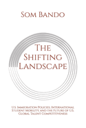 The Shifting Landscape: U.S. Immigration Policies, International Student Mobility, and the Future of U.S. Global Talent Competitiveness
