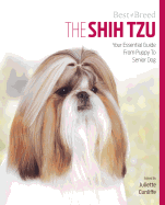 The Shih Tzu: Your Essential Guide from Puppy to Senior Dog