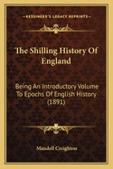 The Shilling History Of England: Being An Introductory Volume To Epochs Of English History (1891)