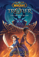 The Shining Blade (World of Warcraft: Traveler, Book 3): Volume 3