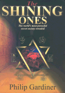The Shining Ones the World's Most Powerful Secret Society Revealed