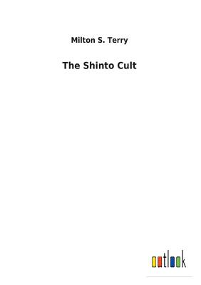 The Shinto Cult - Terry, Milton S