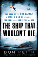 The Ship That Wouldn't Die: The Saga of the USS Neosho- A World War II Story of Courage and Survival at Sea