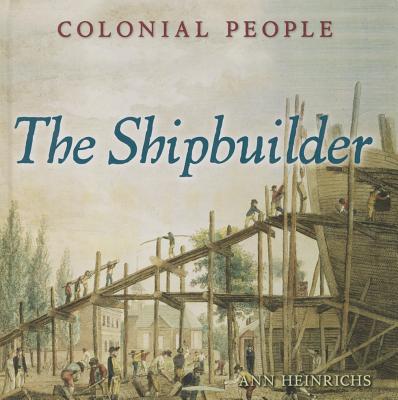 The Shipbuilder - Heinrichs, Ann