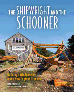 The Shipwright and the Schooner: Building a Windjammer in the New England Tradition