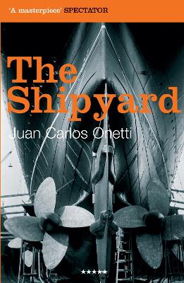 The Shipyard - Onetti, Juan Carlos, and Caistor, Nick (Translated by)