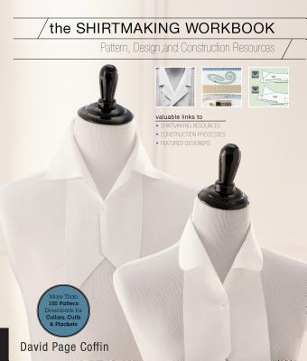 The Shirtmaking Workbook: Pattern, Design, and Construction Resources for Shirtmaking - Coffin, David