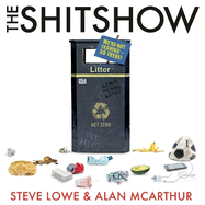 The Shitshow: An 'Is It Just Me Or Is Everything Shit?' Special