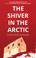 The Shiver in the Arctic: A Constable Petra Jensen Novella