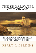 The Shoalwater Cookbook: Incredible edibles from the Shoalwater Books