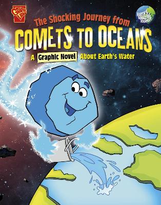 The Shocking Journey from Comets to Oceans: A Graphic Novel about Earth's Water - Hoena, Blake