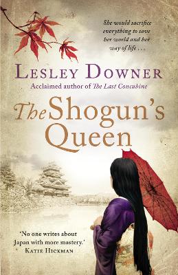 The Shogun's Queen: The Shogun Quartet, Book 1 - Downer, Lesley