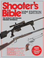 The Shooters Bible, 102nd Edition: The World's Bestselling Firearms Reference