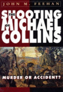The Shooting of Michael Collins: Murder or Accident?