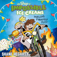 The Shop of Impossible Ice Creams: Perilous Pineapple Plot: Book 3