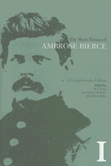 The Short Fiction of Ambrose Bierce, Volume I: A Comprehensive Edition Volume 1 - Bierce, Ambrose, and Joshi, S T (Editor), and Berkove, Lawrence I (Editor)