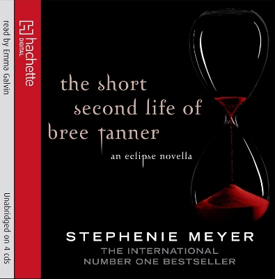 The Short Second Life Of Bree Tanner: An Eclipse Novella - Meyer, Stephenie, and Emma Galvin, Emma (Read by)