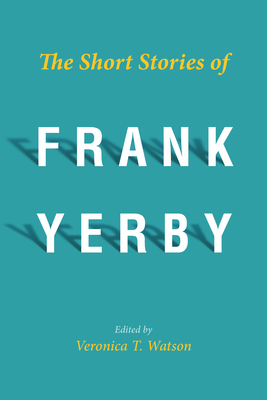 The Short Stories of Frank Yerby - Watson, Veronica T (Editor)