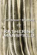 The Short Stories of Katherine Mansfield