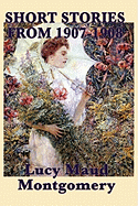 The Short Stories of Lucy Maud Montgomery From 1907-1908