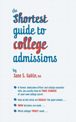 The Shortest Guide to College Admissions - Gabin, Jane S