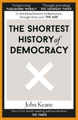 The Shortest History of Democracy - Keane, John
