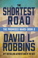 The Shortest Road: The Promised Wars: Book Two