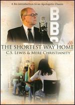 The Shortest Way Home: C.S. Lewis and Mere Christianity