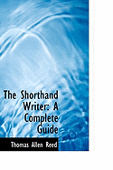 The Shorthand Writer: A Complete Guide