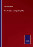 The Shot-Gun and Sporting Rifle