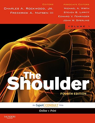 The Shoulder: Expert Consult: Online, Print, and DVD - Wirth, Michael A. (Editor), and Rockwood, Charles A. (Editor), and Matsen, Frederick A. (Editor)