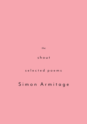 The Shout: Selected Poems - Armitage, Simon