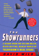 The Showrunners: A Season Inside the Billion-Dollar, Death-Defying, Madcap World of Television's Real Stars - Wild, David