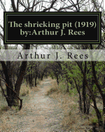 The Shrieking Pit (1919) by: Arthur J. Rees