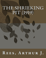 The Shrieking Pit (1919) by: Rees, Arthur J.