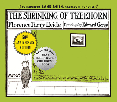 The Shrinking of Treehorn (50th Anniversary Edition) - Heide, Florence Parry, and Smith, Lane (Foreword by)