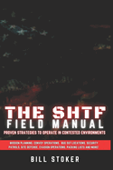 The SHTF Field Manual: Proven strategies to operate in contested environments.