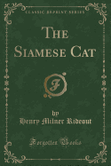 The Siamese Cat (Classic Reprint)