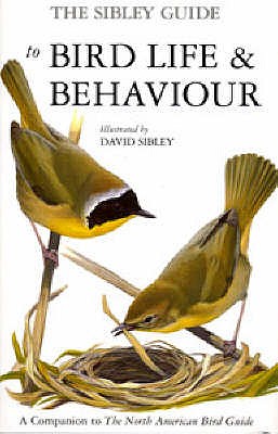 The Sibley Guide to Bird Life and Behaviour - Sibley, David