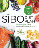 The Sibo Diet Plan: Four Weeks to Relieve Symptoms and Manage Sibo